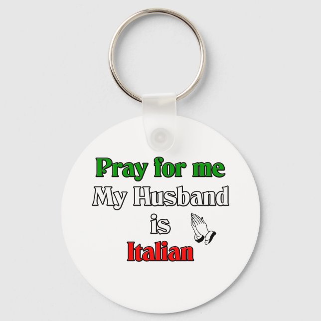 Pray for me my husband is Italian Keychain (Front)