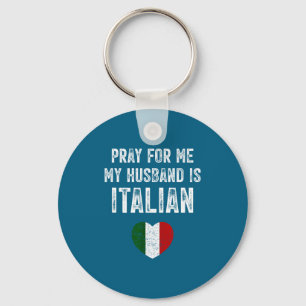 Pray for me my husband italian funny saying italia keychain