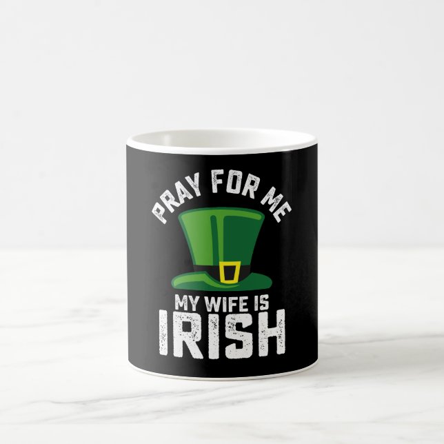 Pray For Me My Wife Is Irish St Patrick's Day Coffee Mug (Center)