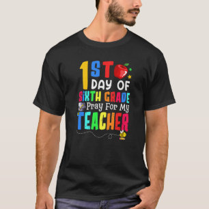Pray For My Teacher I'm Ready For Sixth Grade 1st T-Shirt