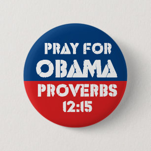 Pray for Obama - Proverbs 12:15 2 Inch Round Button