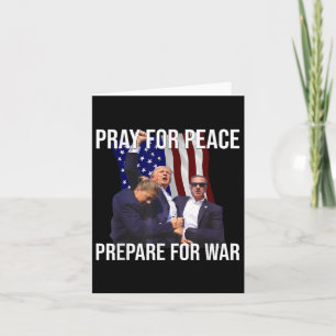 Pray For Peace, Prepare For War Pro-trump  Card