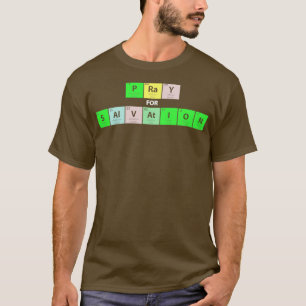 Pray for Salvation Periodic Table T-Shirt