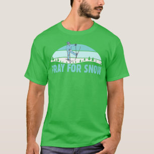Pray For Snow Ski Cool Adventure Gift T-Shirt