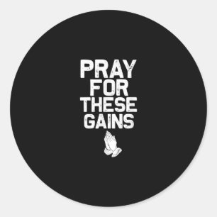 Pray For These Gains Fitness Gym Motivational Classic Round Sticker