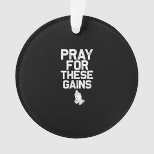 Pray For These Gains Fitness Gym Motivational Ornament