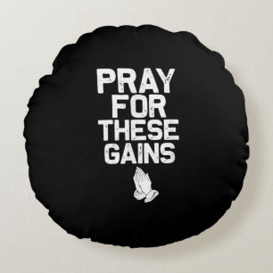 Pray For These Gains Fitness Gym Motivational Round Pillow