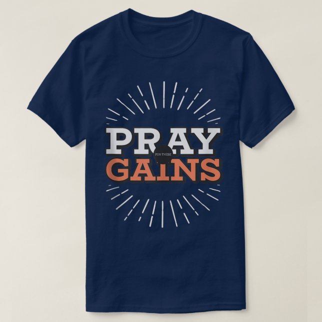 Pray For These Gains Funny Workout Weight Lifting2 T-Shirt (Design Front)