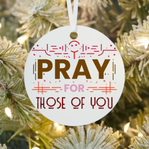 Pray for those of you metal ornament