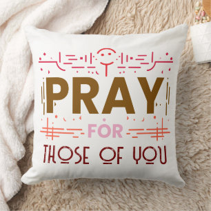 Pray for those of you throw pillow