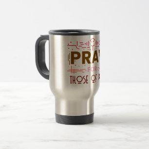 Pray for those of you travel mug
