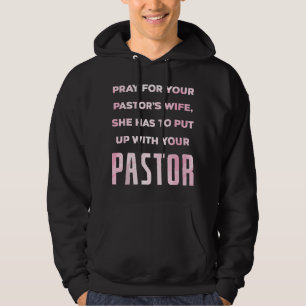 Pray For Your Pastor's Wife Of A Pastor Funny Past Hoodie