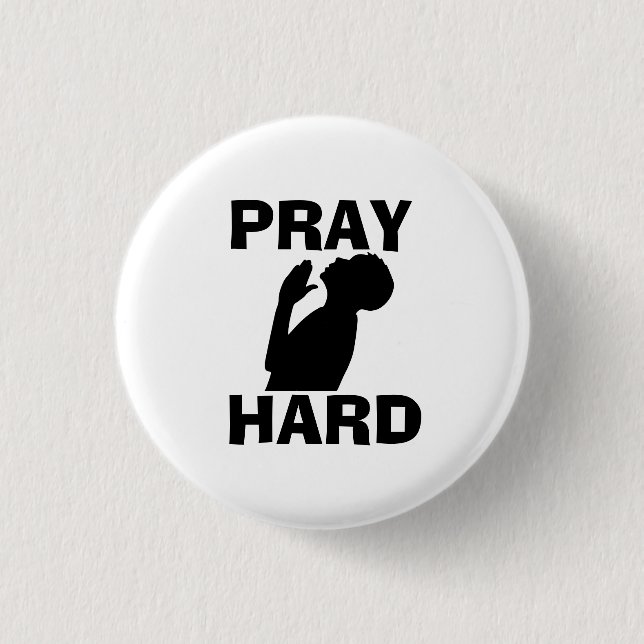 PRAY HARD CHRISTIAN BUTTON (Front)