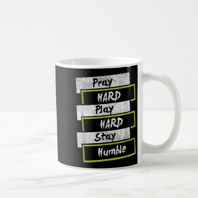 Pray Hard Play Hard Stay Humble Motivational  Coffee Mug (Right)