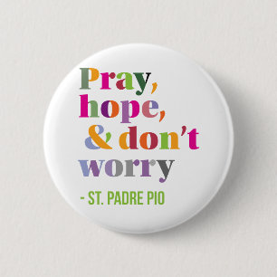 Pray, hope and Don't Worry 2 Inch Round Button