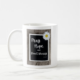 Pray, Hope and Don't Worry  Coffee Mug