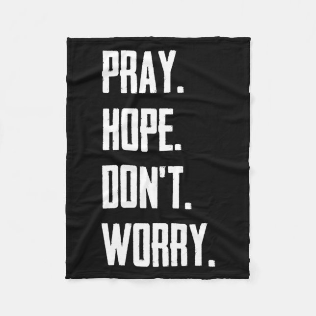 Pray Hope Dont Worry Christianity Prayer  Fleece Blanket (Front)