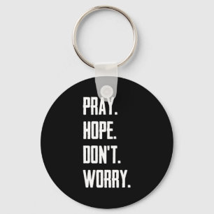 Pray Hope Dont Worry Christianity Prayer  Keychain
