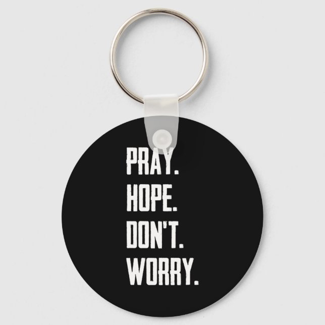 Pray Hope Dont Worry Christianity Prayer  Keychain (Front)