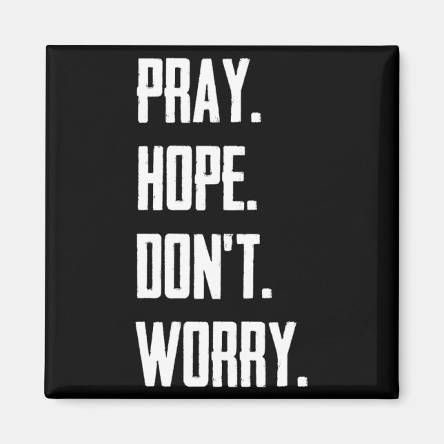 Pray Hope Dont Worry Christianity Prayer  Magnet (Front)