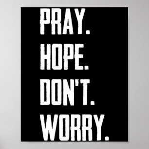 Pray Hope Dont Worry Christianity Prayer  Poster