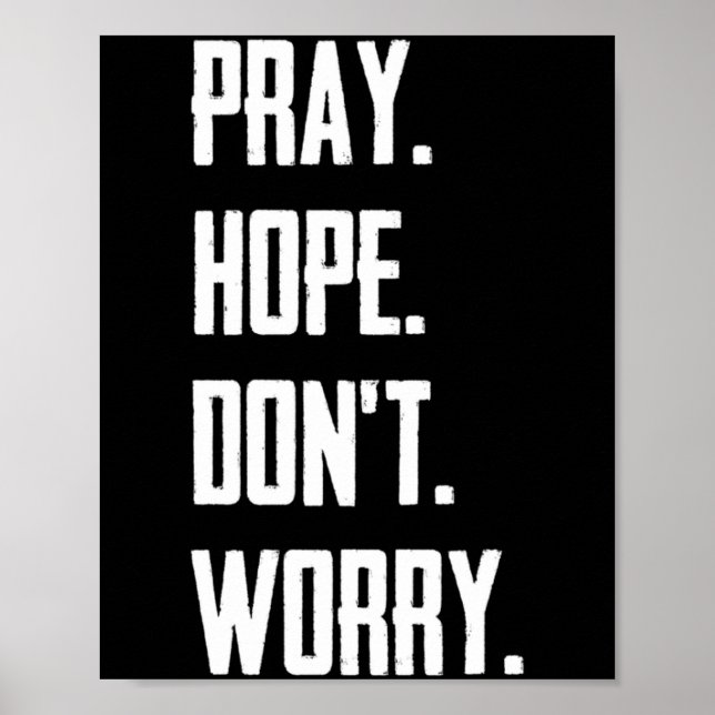 Pray Hope Dont Worry Christianity Prayer  Poster (Front)