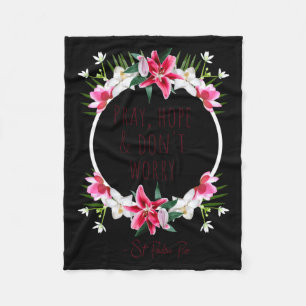 Pray Hope Dont Worry Padre O Prayer Of Calm  Fleece Blanket