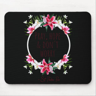Pray Hope Dont Worry Padre O Prayer Of Calm  Mouse Pad