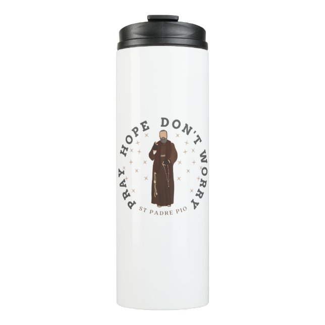 Pray Hope Don't Worry Padre Pio Thermal Tumbler (Front)