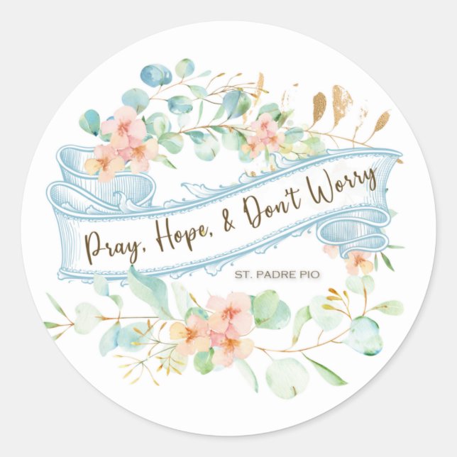 Pray, Hope & Don't Worry Saint Padre Pio Floral Classic Round Sticker (Front)