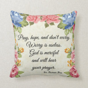 Pray, Hope & Don't Worry Saint Padre Pio Roses Throw Pillow