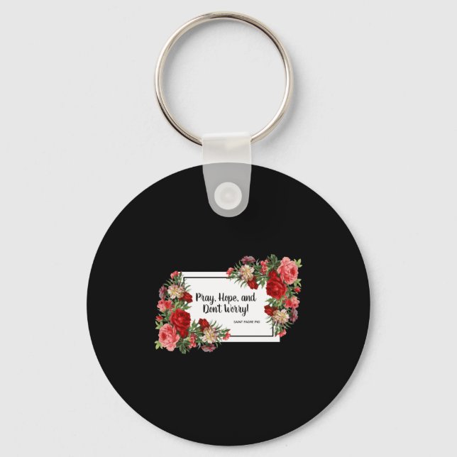 Pray Hope Dont Worry St Padre O Religious  Keychain (Front)
