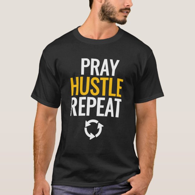 Pray, Hustle, Repeat. T-Shirt (Front)