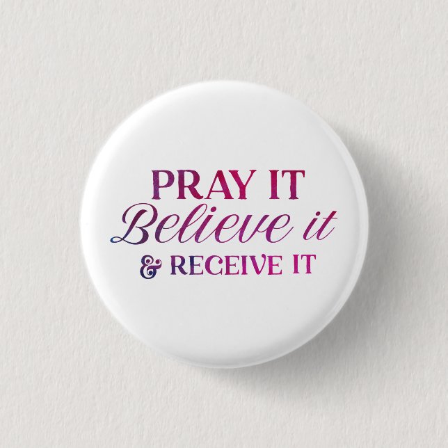 Pray It, Believe It, and Receive It Buttons (Front)