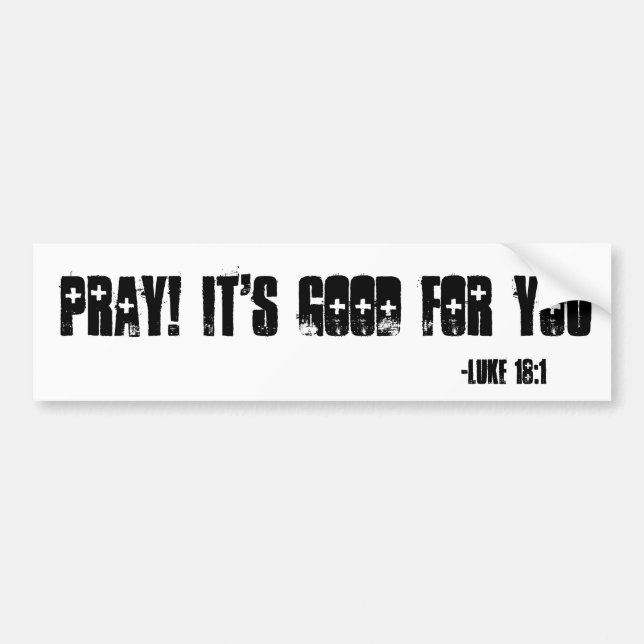 Pray! It's good for you customize it Bumper Sticker (Front)