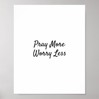 Pray more Worry less (christian phrases) Poster