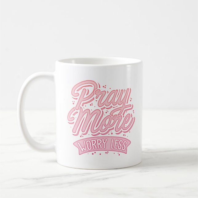 pray more worry less coffee mug (Left)
