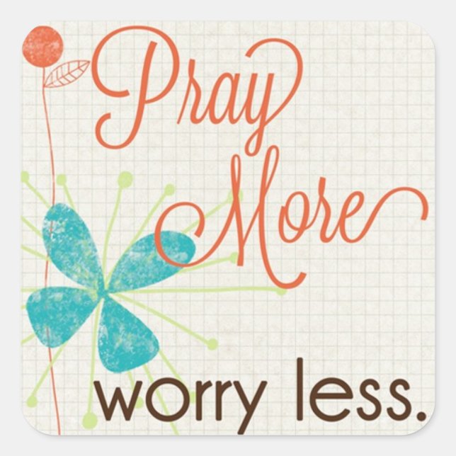 Pray More Worry Less Custom Square Sticker (Front)