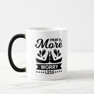 Pray More Worry Less Magic Mug