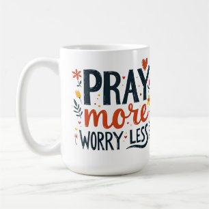 Pray More Worry Less Mug