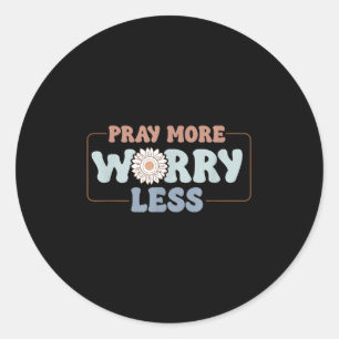 Pray More Worry Less Sunflower Motivation Classic Round Sticker