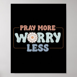 Pray More Worry Less Sunflower Motivation  Poster