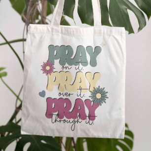 Pray On It, Over It, Through It Pretty Tote Bag
