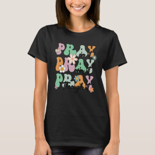 Pray On It Over It Through It retro groovy Christi T-Shirt