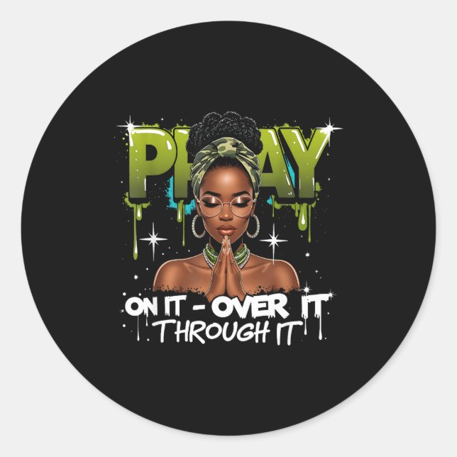 Pray On It Over Through Faith Melanin Queen Christ Classic Round Sticker (Front)