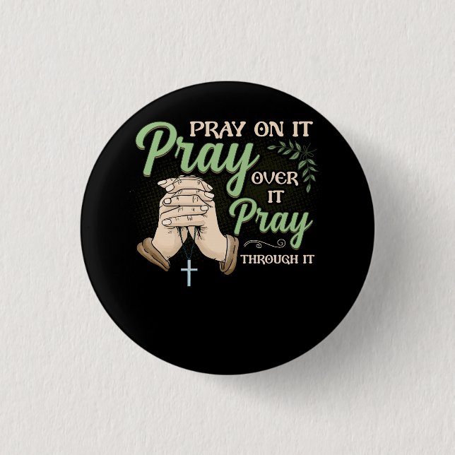Pray On It Pray Over It Pray Through It Christian  1 Inch Round Button (Front)