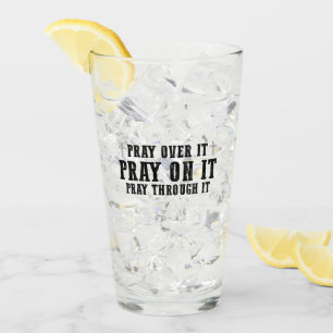 Pray On It Pray Over It Pray Through It Christian  Glass