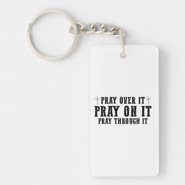 Pray On It Pray Over It Pray Through It Christian  Keychain (Front)