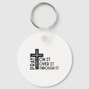 Pray On It Pray Over It Pray Through It Christian Keychain