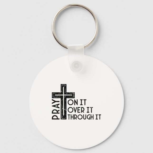 Pray On It Pray Over It Pray Through It Christian  Keychain (Front)
